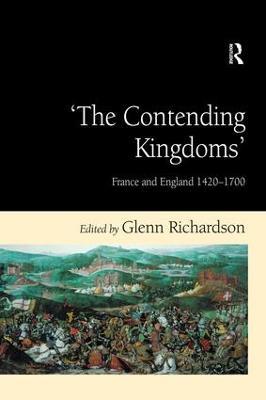 'The Contending Kingdoms': France and England 1420–1700 - cover