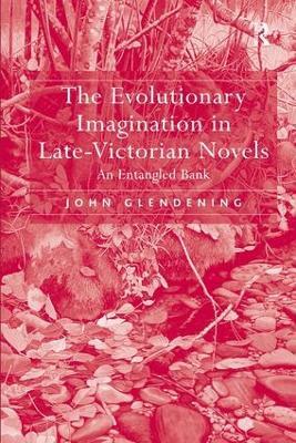 The Evolutionary Imagination in Late-Victorian Novels: An Entangled Bank - John Glendening - cover