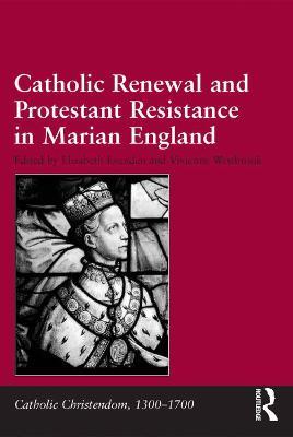 Catholic Renewal and Protestant Resistance in Marian England - cover