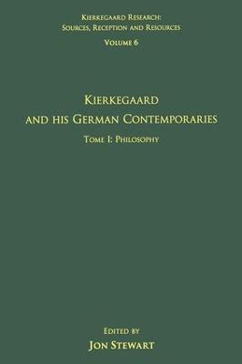 Volume 6, Tome I: Kierkegaard and His German Contemporaries - Philosophy - cover