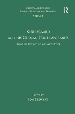 Volume 6, Tome III: Kierkegaard and His German Contemporaries - Literature and Aesthetics - cover