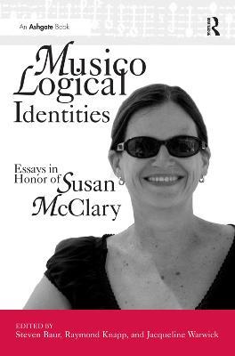 Musicological Identities: Essays in Honor of Susan McClary - Jacqueline Warwick - cover