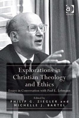 Explorations in Christian Theology and Ethics: Essays in Conversation with Paul L. Lehmann - Michelle J. Bartel - cover