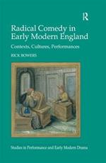 Radical Comedy in Early Modern England: Contexts, Cultures, Performances