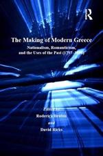 The Making of Modern Greece: Nationalism, Romanticism, and the Uses of the Past (1797–1896)