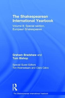 The Shakespearean International Yearbook: Volume 8: Special section, European Shakespeares - Graham Bradshaw,Tom Bishop - cover
