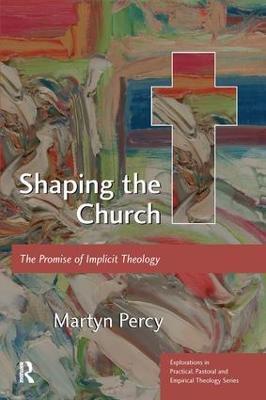 Shaping the Church: The Promise of Implicit Theology - Martyn Percy - cover