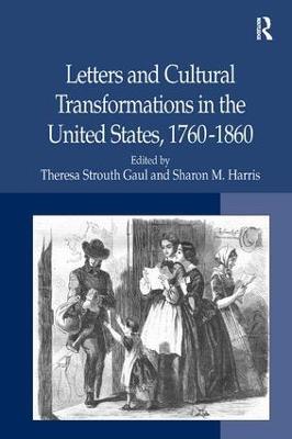 Letters and Cultural Transformations in the United States, 1760-1860 - Sharon M. Harris - cover