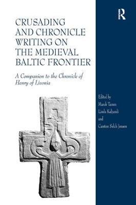 Crusading and Chronicle Writing on the Medieval Baltic Frontier: A Companion to the Chronicle of Henry of Livonia - cover