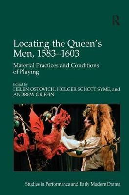 Locating the Queen's Men, 1583–1603: Material Practices and Conditions of Playing - Holger Schott Syme,Andrew Griffin - cover