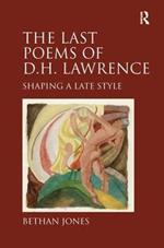 The Last Poems of D.H. Lawrence: Shaping a Late Style