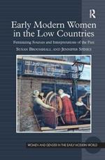 Early Modern Women in the Low Countries: Feminizing Sources and Interpretations of the Past