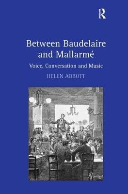 Between Baudelaire and Mallarmé: Voice, Conversation and Music - Helen Abbott - cover