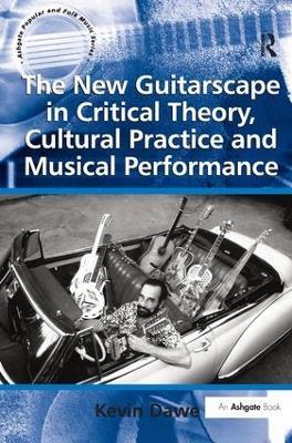 The New Guitarscape in Critical Theory, Cultural Practice and Musical Performance - Kevin Dawe - cover