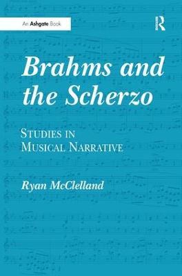 Brahms and the Scherzo: Studies in Musical Narrative - Ryan McClelland - cover