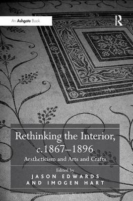 Rethinking the Interior, c. 1867–1896: Aestheticism and Arts and Crafts - cover