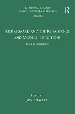 Volume 5, Tome II: Kierkegaard and the Renaissance and Modern Traditions - Theology - cover