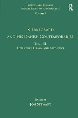 Volume 7, Tome III: Kierkegaard and His Danish Contemporaries - Literature, Drama and Aesthetics - cover