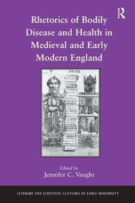 Rhetorics of Bodily Disease and Health in Medieval and Early Modern England - cover