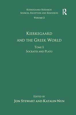 Volume 2, Tome I: Kierkegaard and the Greek World - Socrates and Plato - Katalin Nun - cover