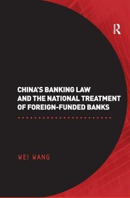 China's Banking Law and the National Treatment of Foreign-Funded Banks - Wei Wang - cover