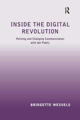 Inside the Digital Revolution: Policing and Changing Communication with the Public - Bridgette Wessels - cover