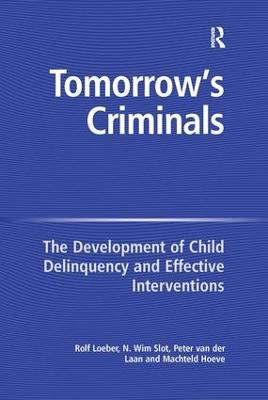 Tomorrow's Criminals: The Development of Child Delinquency and Effective Interventions - N. Wim Slot,Machteld Hoeve - cover