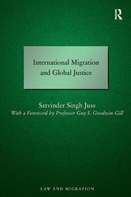 International Migration and Global Justice - Satvinder Juss - cover