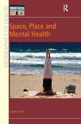 Space, Place and Mental Health - Sarah Curtis - cover