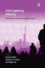 Interrogating Alterity: Alternative Economic and Political Spaces