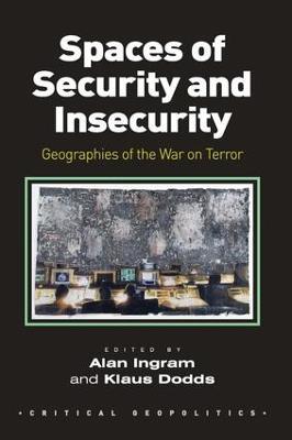 Spaces of Security and Insecurity: Geographies of the War on Terror - Alan Ingram - cover