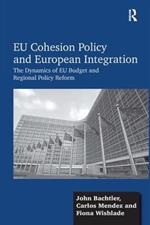 EU Cohesion Policy and European Integration: The Dynamics of EU Budget and Regional Policy Reform