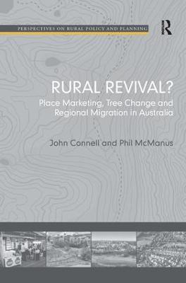 Rural Revival?: Place Marketing, Tree Change and Regional Migration in Australia - John Connell,Phil McManus - cover