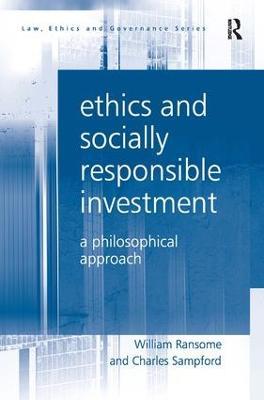 Ethics and Socially Responsible Investment: A Philosophical Approach - William Ransome,Charles Sampford - cover