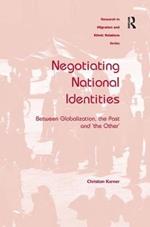 Negotiating National Identities: Between Globalization, the Past and 'the Other'