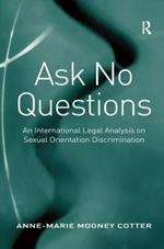 Ask No Questions: An International Legal Analysis on Sexual Orientation Discrimination