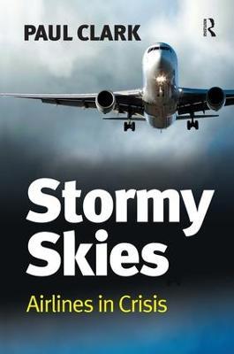 Stormy Skies: Airlines in Crisis - Paul Clark - cover