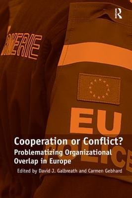 Cooperation or Conflict?: Problematizing Organizational Overlap in Europe - Carmen Gebhard - cover