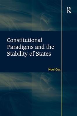 Constitutional Paradigms and the Stability of States - Noel Cox - cover