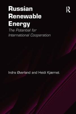 Russian Renewable Energy: The Potential for International Cooperation - Indra Øverland,Heidi Kjærnet - cover