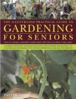 Illustrated Practical Guide to Gardening for Seniors - Patty Cassidy - cover