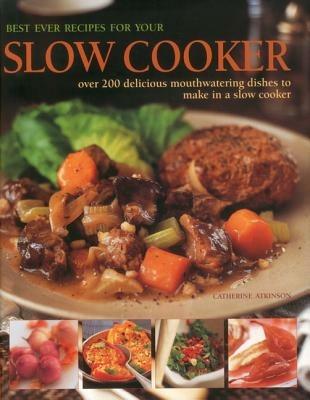 Best Ever Recipes for Your Slow Cooker - Catherine Atkinson - cover