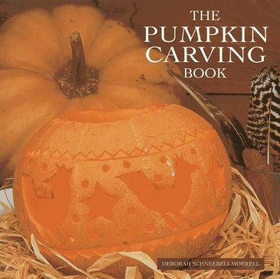 The Pumpkin Carving Book - Deborah Schneebeli-Morrell - cover