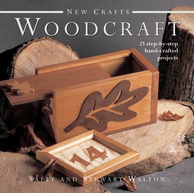 New Crafts: Woodcraft: 25 Step-by-step Hand-crafted Projects - Sally Walton,Stewart Walton - cover