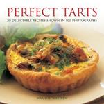 Perfect Tarts: 20 Delectable Recipes Shown in 100 Photographs