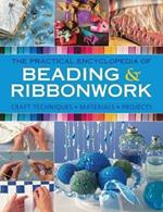 Beadwork & Ribbonwork: Craft techniques * Materials * Projects