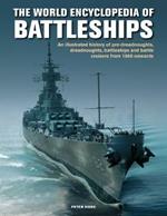The Battleships, World Encyclopedia of: An illustrated history: pre-dreadnoughts, dreadnoughts, battleships and battle cruisers from 1860 onwards, with 500 archive photographs