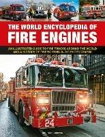 Fire Engines, The World Encyclopedia of: An illustrated guide to fire trucks around the world and a history of firefighting in 700 photographs - Neil Wallington - cover