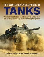 Tanks, The World Encyclopedia of: An illustrated history and directory of tanks, from 1916 to the present day, with more than 650 photographs