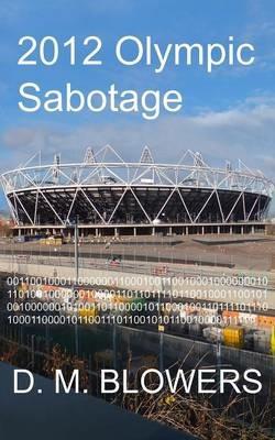 2012 Olympic Sabotage - D. M. Blowers - cover
